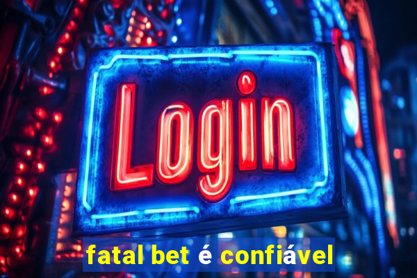 fatal bet é confiável